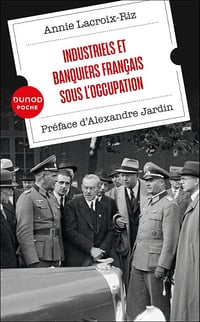 Annie Lacroix-Riz - Industriels et banquiers français sous l'Occupation : Préface d'Alexandre Jardin (2025)
