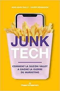 Junk Tech: Comment la Silicon Valley a gagné la guerre du marketing - Junk Tech