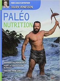 Paleo nutrition - Le guide paléo pour la santé et la performance
