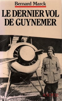 Le dernier vol de Guynemer - Bernard Marck (2015)