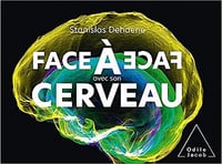 Face à face avec son cerveau - Stanislas Dehaene (2021)