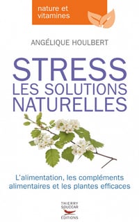 Stress - Les solutions naturelles - Angelique Houlbert