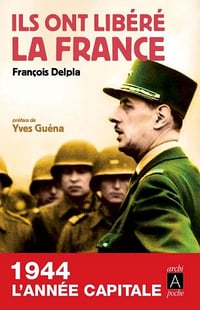 Ils ont libéré la France - Francois Delpla