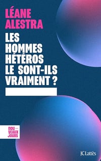 Les hommes hétéros le sont-ils vraiment ? - Léane Alestra (2023)