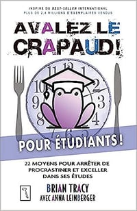Avalez le crapaud pour étudiants ! - 22 moyens pour arrêter de procrastiner et exceller dans ses études - Brian Tracy (2022)