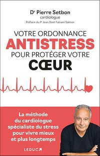 Votre ordonnance antistress pour protéger votre cœur - Pierre Setbon (2025)