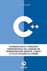 C++: Introduction et principes fondamentaux du langage de programmation orienté. L'objet le plus célèbre du monde. - Jack Fellers (2022)