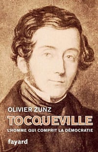 Olivier Zunz - Tocqueville : L'homme qui comprit la démocratie (2022)