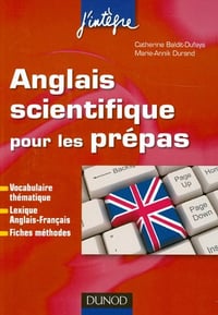 Anglais scientifique pour les prépas - Catherine Baldit-Dufays, Marie-Annik Durand