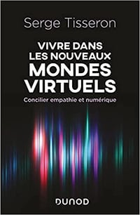 Serge Tisseron, "Vivre dans les nouveaux mondes virtuels" - Serge Tisseron (2022)