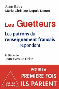 Les Guetteurs: Les patrons du renseignement français répondent - Alain Bauer, Marie-Christine Dupuis-Danon