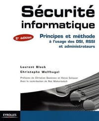 Laurent Bloch, Christophe Wolfhugel - Sécurité informatique: Principes et méthode