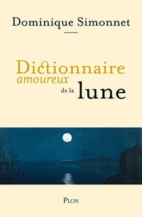 Dictionnaire amoureux de la lune - Dominique Simonnet (2026)