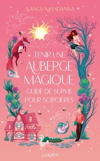 Tenir une auberge magique : guide de survie pour sorcières - Sangu Mandanna (2025)