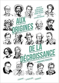 Cédric Biagini, David Murray, Pierre Thiesset, "Aux origines de la décroissance: Cinquante penseurs"