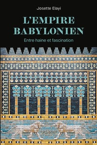 L'Empire babylonien : Entre haine et fascination - Josette Elayi (2024)