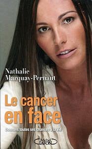 Nathalie Marquay-Pernaut, "Le cancer en face : Donnons toutes ses chances à la vie"
