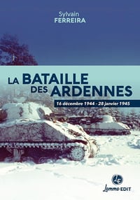 Sylvain Ferreira - La bataille des Ardennes: 16 décembre 1944-28 janvier 1945 (2025)