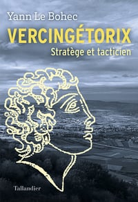 Vercingétorix : Stratège et tacticien - Yann Le Bohec (2023)