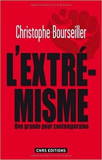 L’Extrémisme. Une grande peur contemporaine - Christophe Bourseiller