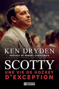 Scotty: Une vie de hockey d'exception - Ken Dryden