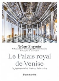 Le Palais royal de Venise : Le joyau caché de la place Saint-Marc - Jérôme Zieseniss (2022)