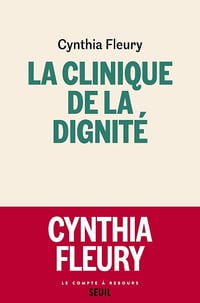 La Clinique de la dignité - Cynthia Fleury (2023)
