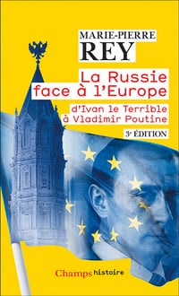 La Russie face à l'Europe, 3e édition - Marie-Pierre Rey (2022)