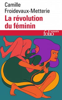 La révolution du féminin - Camille Froidevaux-Metterie (2020)