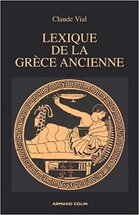 Monique Vial - Lexique de la Grèce ancienne