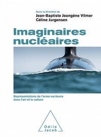 Jean-Baptiste Jeangène Vilmer, Céline Jurgensen - Imaginaires nucléaires: Représentations de l’arme nucléaire dans l’art et la culture (2021)
