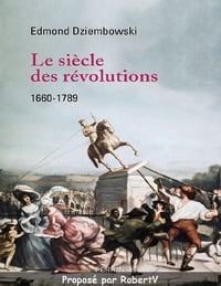 Le Siècle des Révolutions (1660-1789) - Edmond Dziembowski