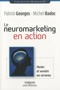 Le neuromarketing en action: Parler et vendre au cerveau - Michel Badoc (2010)