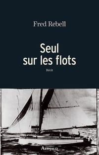 Seul sur les flots - Fred Rebell (2018)