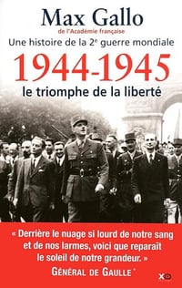1944-1945, le triomphe de la liberté - Max Gallo