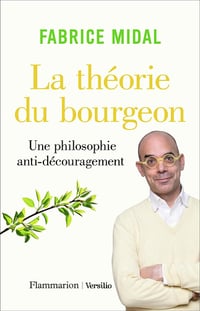 La théorie du bourgeon: Une philosophie anti-découragement - Fabrice Midal (2024)