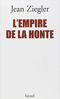 L’empire de la honte - Jean Ziegler