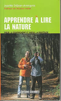 Apprendre à lire la nature Pour la comprendre et mieux la protéger