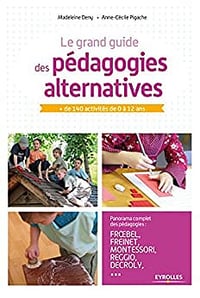 Le grand livre des pédagogies alternatives - Madeleine Deny