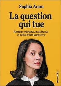 La question qui tue: Perfidies ordinaires, maladresses et autres micro-agressions - Sophia Aram (2021)