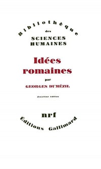 Georges Dumézil - Idées romaines
