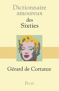 Dictionnaire Amoureux des sixties - Gérard de Cortanze (2018)