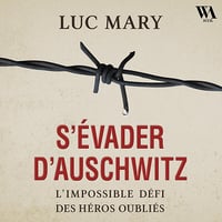 S'évader d'Auschwitz : L'impossible défi des héros oubliés - Luc Mary (2026)