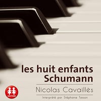 Les huit enfants Schumann - Nicolas Cavaillès (2016)