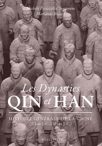 Marianne Bujard, Michèle Pirazzoli-T'Serstevens - Les Dynasties Qin et Han: Histoire générale de la Chine (221 av. J.-C.-220 apr. J.-C.)