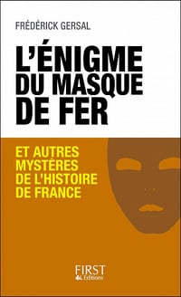 L'énigme du Masque de Fer et autres mystères de l'Histoire de France - Frédérick Gersal