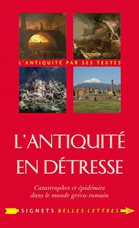 L'Antiquité en détresse : Catastrophes et épidémies dans le monde gréco-romain - Jean-Louis Poirier (2021)