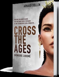 Arnaud Dollen - Cross The Ages (T01) - Grimoire Chromé - Arnaud Dollen (2023)