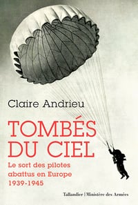 Tombés du ciel: Le sort des pilotes abattus en Europe (1939-1945) - Claire Andrieu (2021)