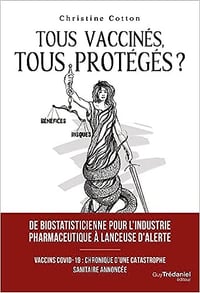 Tous vaccinés, tous protégés? - Vaccins covid-19, Chronique d'une catastrophe sanitaire annoncée - Christine Cotton (2023)
